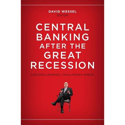 Central Banking After the Great Recession - by  David Wessel (Paperback)