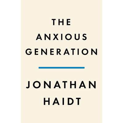 The Anxious Generation - By Jonathan Haidt (hardcover) : Target