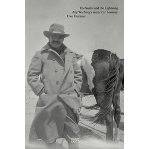 The Snake and the Lightning: Aby Warburg's American Journey - (Hardcover) - 1 of 1