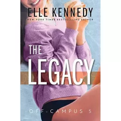 The Legacy - (Off-Campus) by  Elle Kennedy (Paperback)