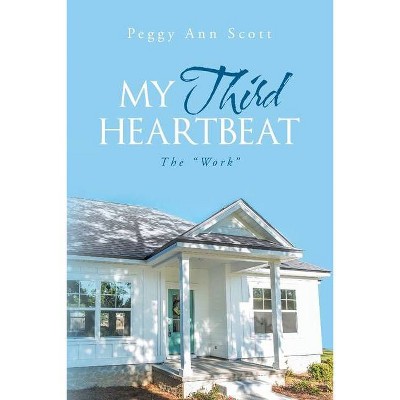 My Third Heartbeat - by  Peggy Ann Scott (Paperback)