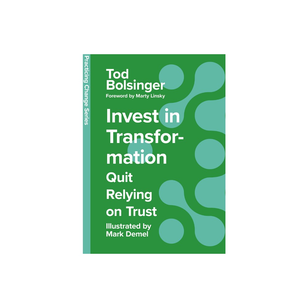 Invest in Transformation - (Practicing Change) by Tod Bolsinger (Hardcover)