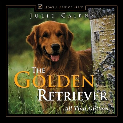 The Golden Retriever - (Howell's Best of Breed Library) by  Julie Cairns (Hardcover)