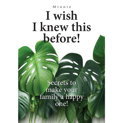 I wish I knew this before! - by  Minnie (Paperback)
