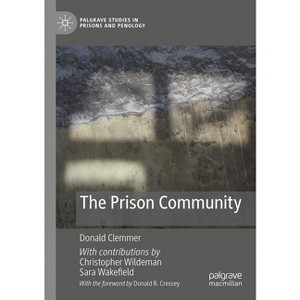 The Prison Community - (Palgrave Studies in Prisons and Penology) by  Donald Clemmer (Paperback) - 1 of 1