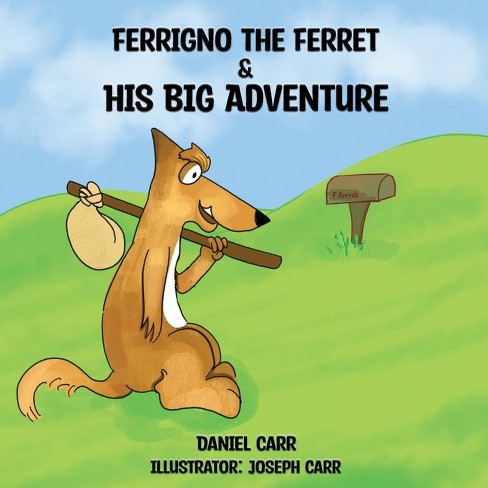 Ferrigno the Ferret and His Big Adventure - by Daniel Carr & Joseph Carr - image 1 of 1