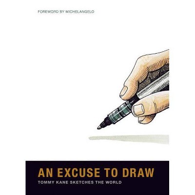 Tommy Kane: An Excuse to Draw - (Hardcover)