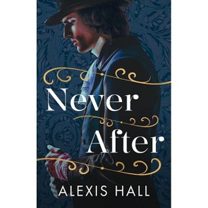 Never After - by  Alexis Hall (Paperback) - 1 of 1