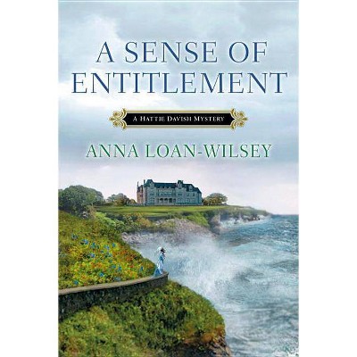 A Sense of Entitlement - (Hattie Davish Mysteries) by  Anna Loan-Wilsey (Paperback)