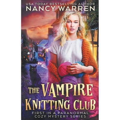 The Vampire Knitting Club - by  Nancy Warren (Paperback)