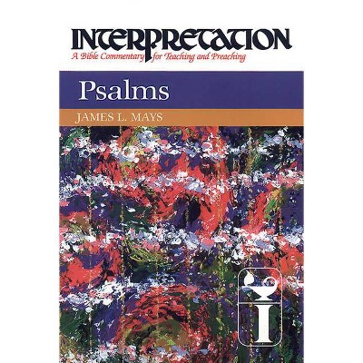 Psalms - (Interpretation: A Bible Commentary for Teaching & Preaching) by  James Luther Mays (Hardcover)