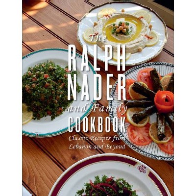 The Ralph Nader and Family Cookbook - (Hardcover)