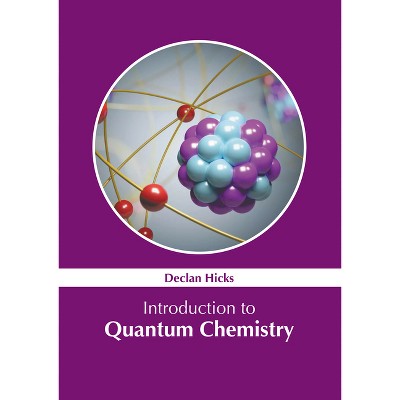 Introduction to Quantum Chemistry - by  Declan Hicks (Hardcover)