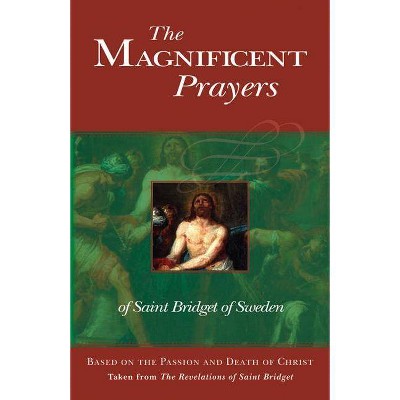 The Magnificent Prayers of Saint Bridget of Sweden - by  Bridget Of Sweden (Paperback)