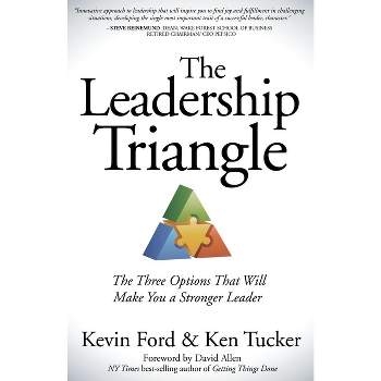 The Leadership Triangle - by  Kevin Ford & Ken Tucker (Paperback)
