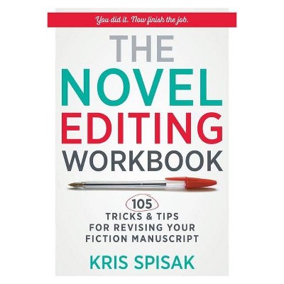 The Novel Editing Workbook - by  Kris Spisak (Paperback)