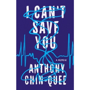 I Can't Save You - by  Anthony Chin-Quee (Hardcover) - 1 of 1