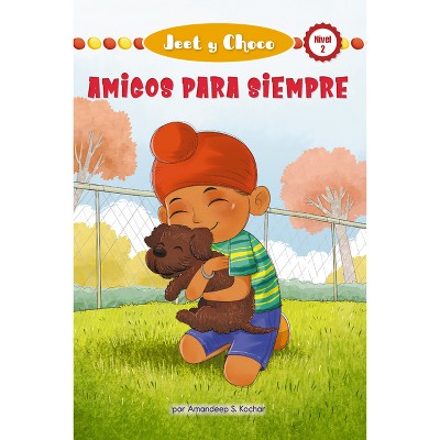 Jeet Y Choco: Amigos Para Siempre (Jeet and Fudge: Forever Friends) - (Jeet Y Choco (Jeet and Fudge)) by  Amandeep Kochar (Paperback)