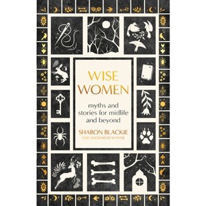 Wise Women - by  Sharon Blackie & Angharad Wynne (Paperback) - 1 of 1