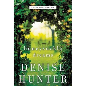 Honeysuckle Dreams - (Blue Ridge Romance) by  Denise Hunter (Paperback) - 1 of 1