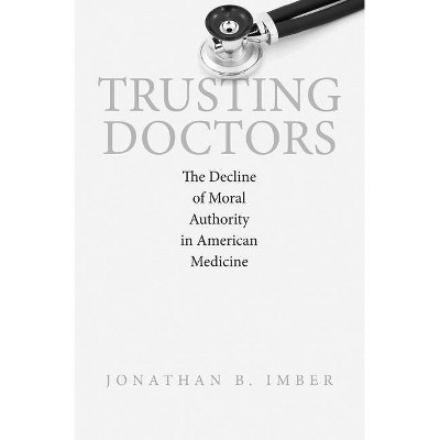 Trusting Doctors - by  Jonathan B Imber (Paperback)