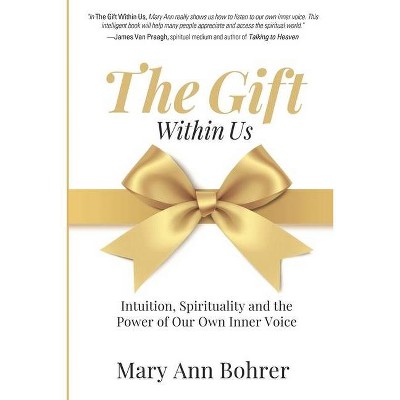 The Gift Within Us - by  Mary Ann Bohrer (Paperback)