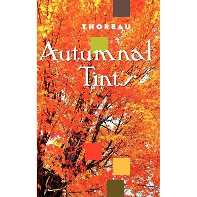 Autumnal Tints - by  Henry Thoreau (Paperback)