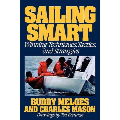 Sailing Smart - by  Buddy Melges & Charles Mason (Paperback)