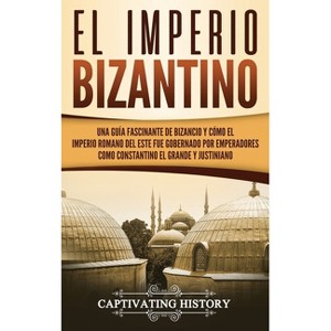 El Imperio bizantino - by  Captivating History (Hardcover) - 1 of 1