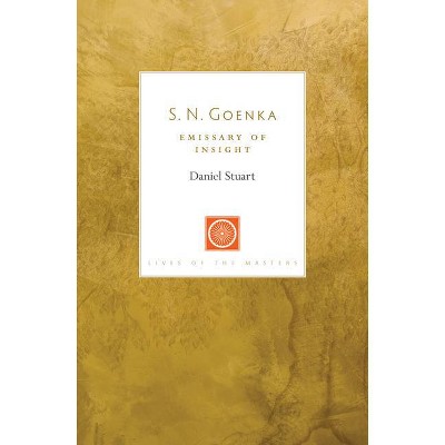 S. N. Goenka - (Lives of the Masters) by  Daniel Stuart & S N Goenka (Paperback)