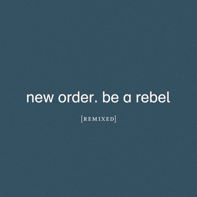 New Order - Be a Rebel Remixed (Limited Edition Clear Vinyl)