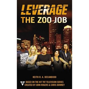 The Zoo Job - (Leverage Novel) by  Keith R a DeCandido & Electric Entertainment (Paperback) - 1 of 1
