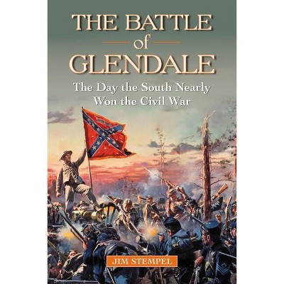 The Battle of Glendale - by  Jim Stempel (Paperback)