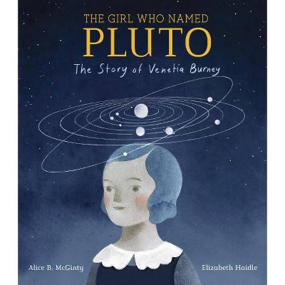The Girl Who Named Pluto - by  Alice B McGinty (Hardcover)