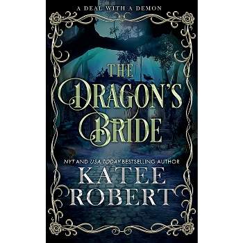 The Dragon's Bride - (A Deal with a Demon) by  Katee Robert (Paperback)