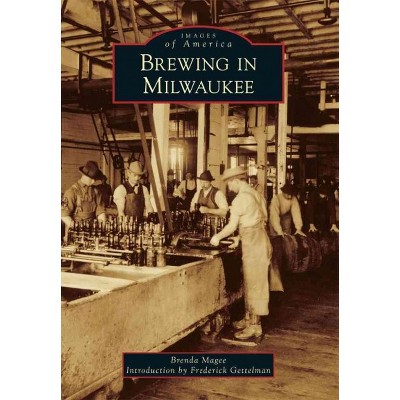  Brewing In Milwaukee - By Magee Brenda (Paperback) 