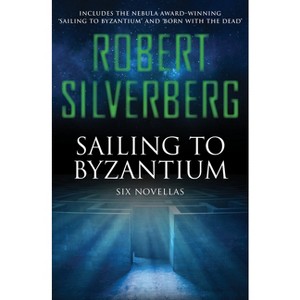 Sailing to Byzantium - by  Robert Silverberg (Paperback) - 1 of 1