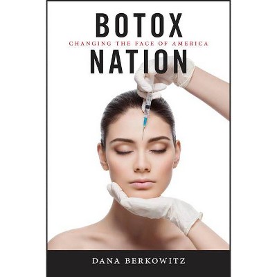 Botox Nation - (Intersections) by  Dana Berkowitz (Paperback)