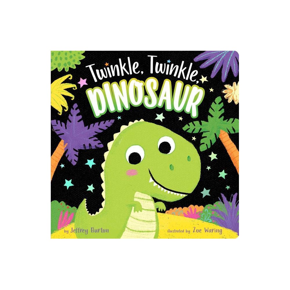 Twinkle, Twinkle, Dinosaur - by Jeffrey Burton (Board Book)