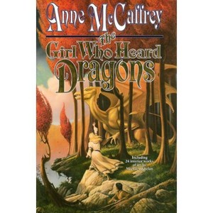 The Girl Who Heard Dragons - (Dragonriders of Pern (Paperback)) 2nd Edition by  Anne McCaffrey & McCaffrey (Paperback) - 1 of 1