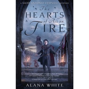 The Hearts of All on Fire - by  Alana White (Paperback) - 1 of 1