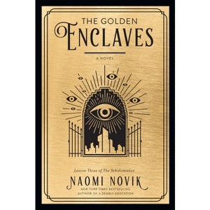 The Golden Enclaves - (The Scholomance) by Naomi Novik - 1 of 1