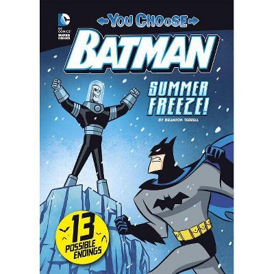 Summer Freeze! - (You Choose Stories: Batman) by  Brandon Terrell (Paperback)