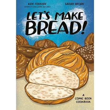 Let's Make Bread! - by  Ken Forkish & Sarah Becan (Paperback)