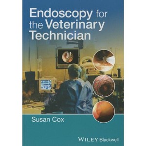 Endoscopy for the Veterinary Technician - by  Susan Cox (Paperback) - 1 of 1