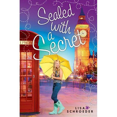 Sealed with a Secret - by  Lisa Schroeder (Hardcover)