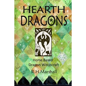 Hearth Dragons - by  Rachael H Marshall (Paperback) - 1 of 1