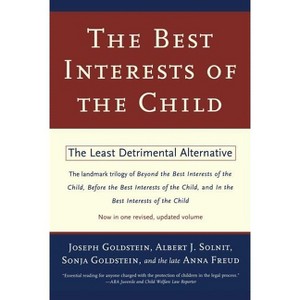 The Best Interests of the Child - by  Joseph Goldstein & Albert J Solnit & Sonja Goldstein & Anna Freud (Paperback) - 1 of 1