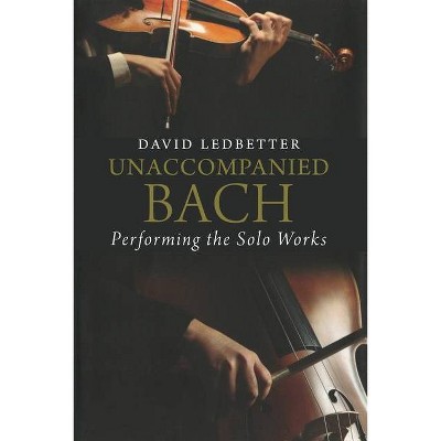 Unaccompanied Bach - by  David Ledbetter (Paperback)