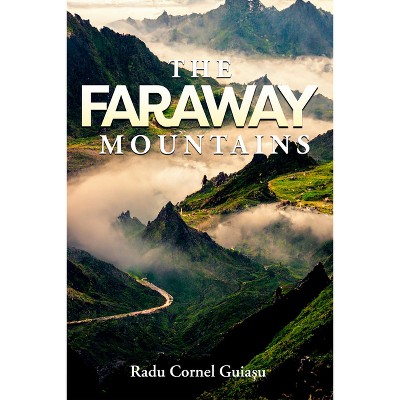 The Faraway Mountains - by  Radu Guiasu (Paperback)